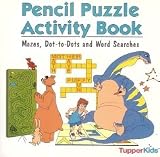 Pencil Puzzle Activity Book (Maze, Dot-toDots ans Word Searches, TupperKids)
