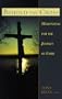 Behold the Cross: Meditations for the Journey of Faith