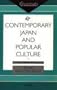 Contemporary Japan and Popular Culture (ConsumAsian Series)