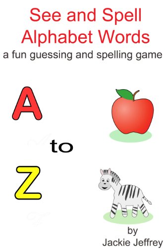 See and Spell Alphabet Words A to Z: a fun guessing and spelling game for kids (4-8 years)