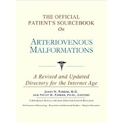 The Official Patient's Sourcebook on Arteriovenous Malformations: A Revised and Updated... by Icon Health Publications