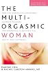 The Multi-Orgasmic Woman: Discover Your Full Desire, Pleasure, and Vitality