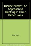 Tricube puzzles : an approach to thinking in three dimensions