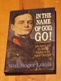 In the name of God, go! : Leo Amery and the British Empire in the age of Churchill
