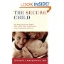 The Secure Child: Helping Our Children Feel Safe And Confident In A Changing World