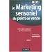 Le Marketing sensoriel du point de vente : Cr�er et g�rer l'ambiance des lieux commerciaux