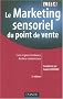 Le Marketing sensoriel du point de vente : Cr�er et g�rer l'ambiance des lieux commerciaux