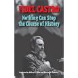  Fidel Castro: Nothing Can Stop the Course of History  by Fidel Castro, Mervyn M. Dymally, and Jeffrey M. Elliot