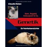 Genetik f�r Pointkatzenz�chter: Siam, Ragdoll, Colourpoint & Covon "Claudia Ricken"