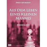 Aus dem Leben eines kleinen Mannes: Episodenromanvon "Swen Artmann"