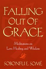Falling Out of Grace: Meditations on Loss, Healing and Wisdom