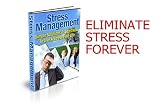 Stress Management - Simple Solutions To Start Now To Live A Stress Free Life