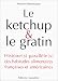 Le ketchup & le gratin: Histoire(s) parallele(s) des habitudes alimentaires francaises et americaines by Maurice Bensoussan ISBN 2843231337