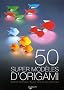 50 Super mod�les d'origami