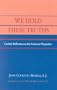 We Hold These Truths: Catholic Reflections on the American Proposition