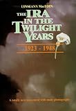 The IRA in the Twilight Years 1923 -1948