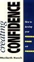 Creating Confidence: How to Develop Your Personal Power and Presence
