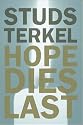 Hope Dies Last: Keeping the Faith in Difficult Times