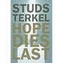 Hope Dies Last: Keeping the Faith in Difficult Times