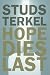 Hope Dies Last: Keeping the Faith in Difficult Times