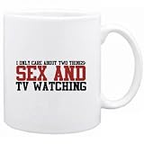 Produkt-Bild: "I only care about TWO THINGS: SEX AND Tv Watching " Hobbies Tasse (Wei&szlig;, Keramik, 325 ml)
