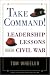 Take Command!: Leadership Lessons from the Civil War