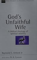 God's Unfaithful Wife: A Biblical Theology of Spiritual Adultery (New Studies in Biblical Theology)