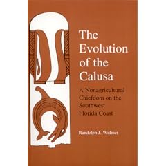 The Evolution of Calusa: A Nonagricultural Chiefdom of the Southwest Florida Coast