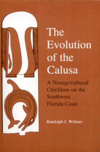 The Evolution of Calusa: A Nonagricultural Chiefdom of the Southwest Florida Coast under Pre-Columbian in The Books Store