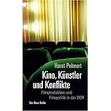 Kino, K�nstler und Konflikte - Filmproduktion und Filmpolitik in der DDRvon "Horst Pehnert"