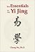 The Essentials of Yi Jing: Translated, Annotated, and With an Introduction and Notes