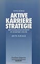 Aktive Karrierestrategie. Erfolgsmanagement in eigener Sache