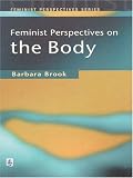 Feminist Perspective on the Body (Feminist Perspectives Series)