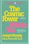 The Cosmic Power Within You: Specific techqs for Tapping Cosmic Power Within You Improve Every Aspect your Life