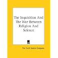 The Inquisition and the War Between Religion and Science by Truth Seeker Company
