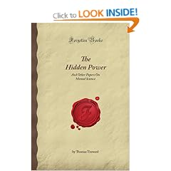 The Hidden Power: And Other Papers On Mental Science (Forgotten Books)