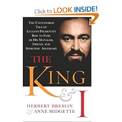 The King and I:  The Uncensored Tale of Luciano Pavarotti's Rise to Fame by His Manager, Friend and Sometime Adversary