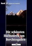 : Leichte Wanderziele: Die sch&ouml;nsten Hochtouren um Berchtesgaden (Bd. 6): Bd VI