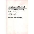 Envelopes of Sound: The Art of Oral History, Second Edition, Revised and Enlarged by J. Ronald Grele