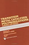 Transition Metal Catalyzed Polymerizations\-Alkenes and Dienes: Papers Presented at Eleventh Midland Macromolecular Meeting, Midland, Michigan, August 1981 (Mmi Press Symposium Series)
