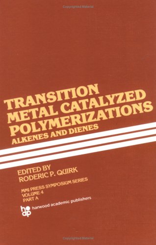 Transition Metal Catalyzed Polymerizations\-Alkenes and Dienes: Papers Presented at Eleventh Midland Macromolecular Meeting, Midland, Michigan, August 1981 (Mmi Press Symposium Series)