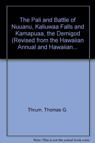 The Pali and Battle of Nuuanu, Kaliuwaa Falls and Kamapuaa, the Demigod (Revised from the Hawaiian Annual and Hawaiian..., by Thomas G. Th