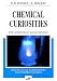 Chemical Curiosities: Spectacular Experiments and Inspired Quotes