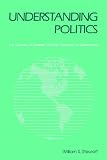 Understanding Politics: The Cultures of Societies and the Structures of Governments (Chandler and Sharp Publications in Political Science)