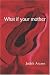 What if your mother