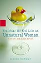 You Make Me Feel Like an Unnatural Woman: Diary of an New (Older) Mother