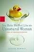 You Make Me Feel Like an Unnatural Woman: Diary of an Older Mother
