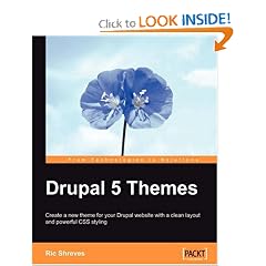Drupal 5 Themes: Create a new theme for your Drupal website with a clean layout and powerful CSS styling