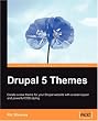 Drupal 5 Themes: Create a new theme for your Drupal website with a clean layout and powerful CSS styling