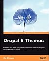 Drupal 5 Themes: Create a new theme for your Drupal website with a clean layout and powerful CSS styling